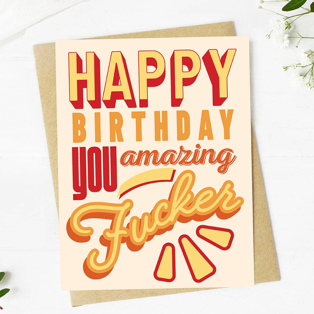 You Amazing Fucker Birthday Card