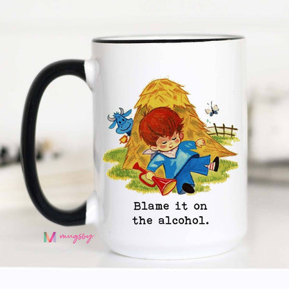 Blame it on the Alcohol Mug