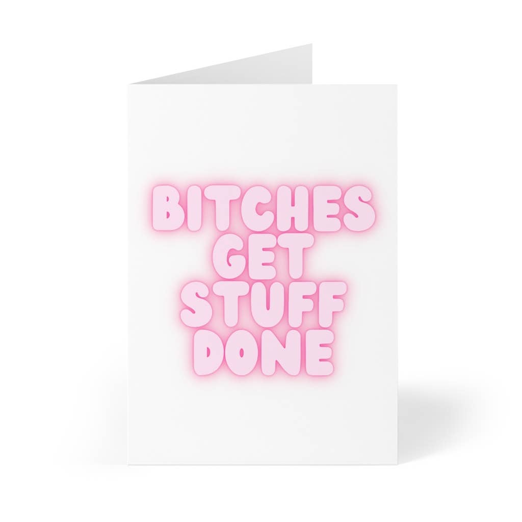 "Bitches Get Stuff Done" Greeting Card