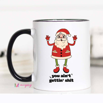 Ain't Getting Shit Mug
