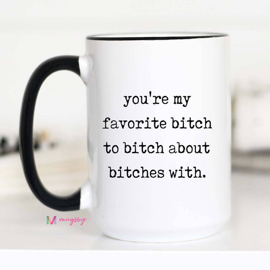 Bitch About Bitches With Mug