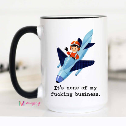 None of my Business Mug