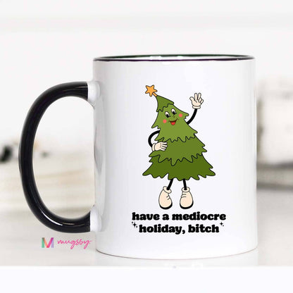Have a Mediocre Holiday Mug