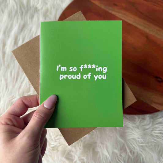 So F***ing Proud Of You Card