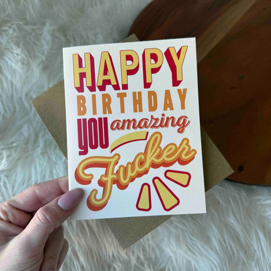 You Amazing Fucker Birthday Card