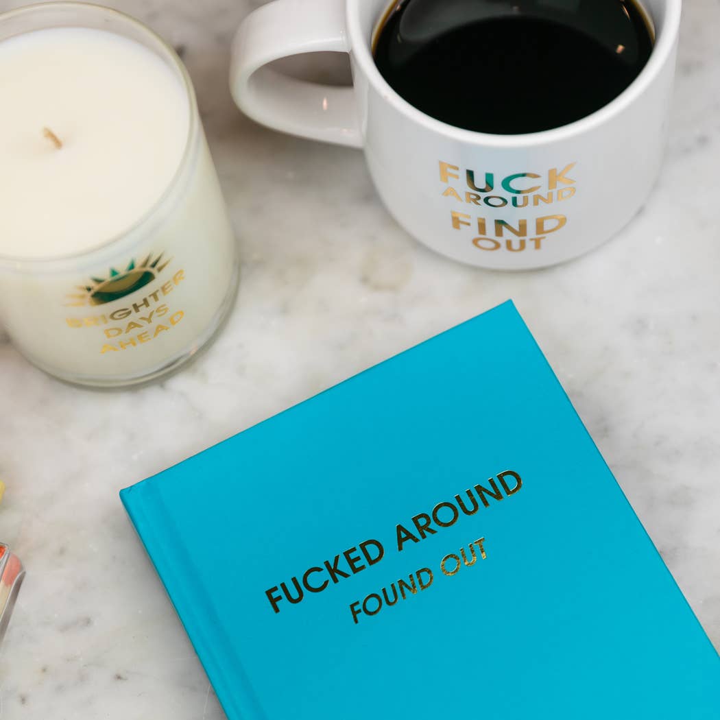 Fucked Around Found Out Journal