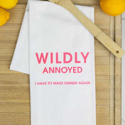 I Have To Make Dinner Again Tea Towel