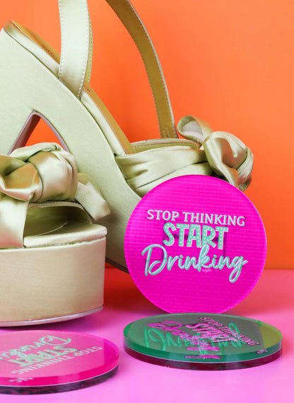 Stop Thinking Start Drinking Coasters