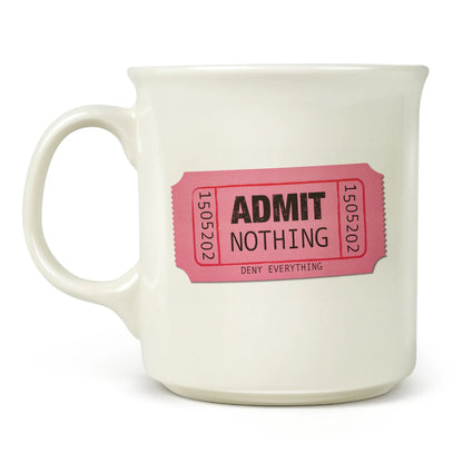 Admit Nothing Mug