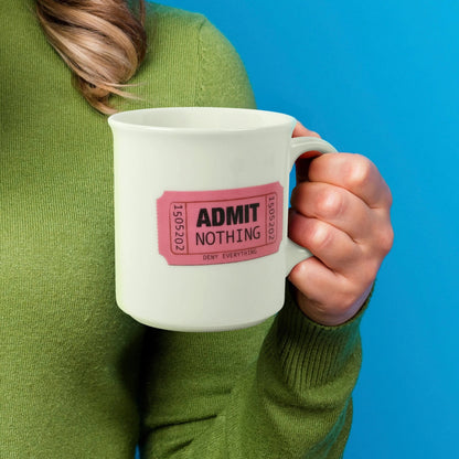 Admit Nothing Mug