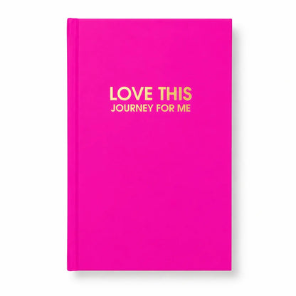 Love This Journey For Me Journal