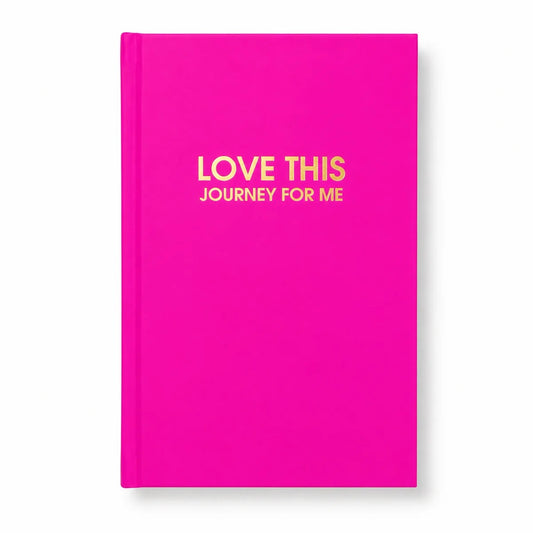 Love This Journey For Me Journal