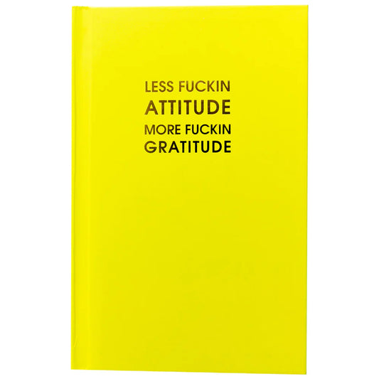 Less F*ckin Attitude More F*ckin Gratitude Journal