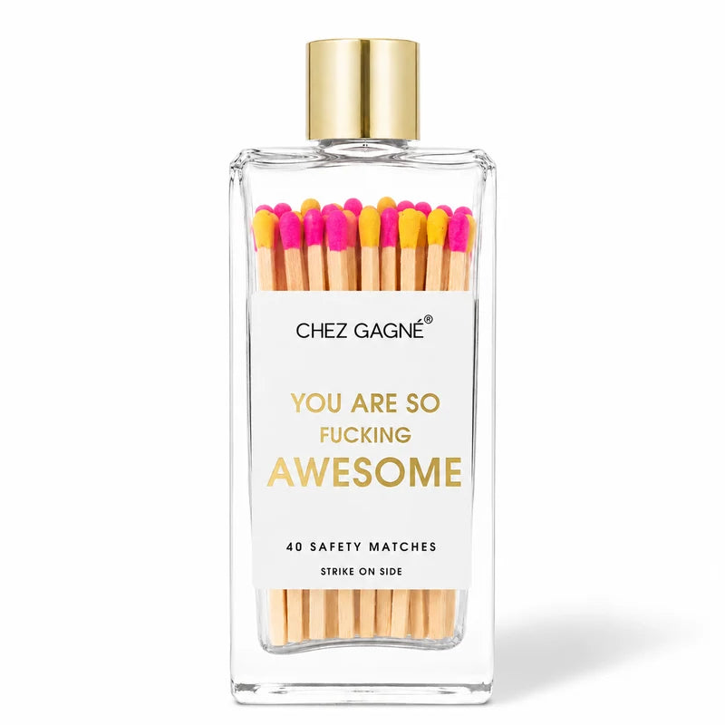 You're So F*cking Awesome Matches