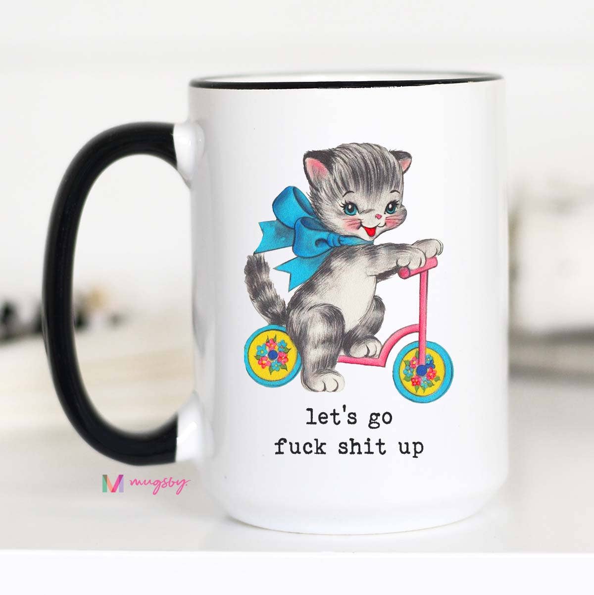 Let's Go F*ck Sh*t Up Coffee Mug