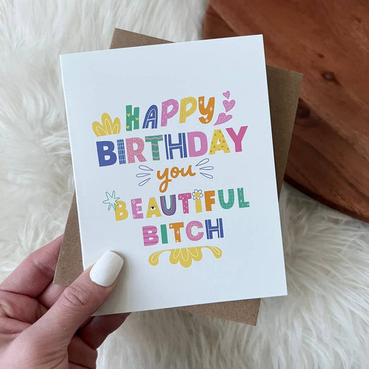 Happy Birthday You Beautiful Bitch Card