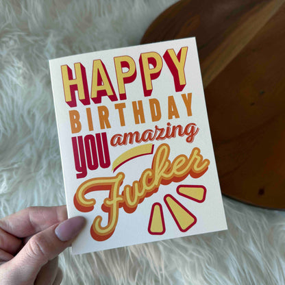 You Amazing Fucker Birthday Card