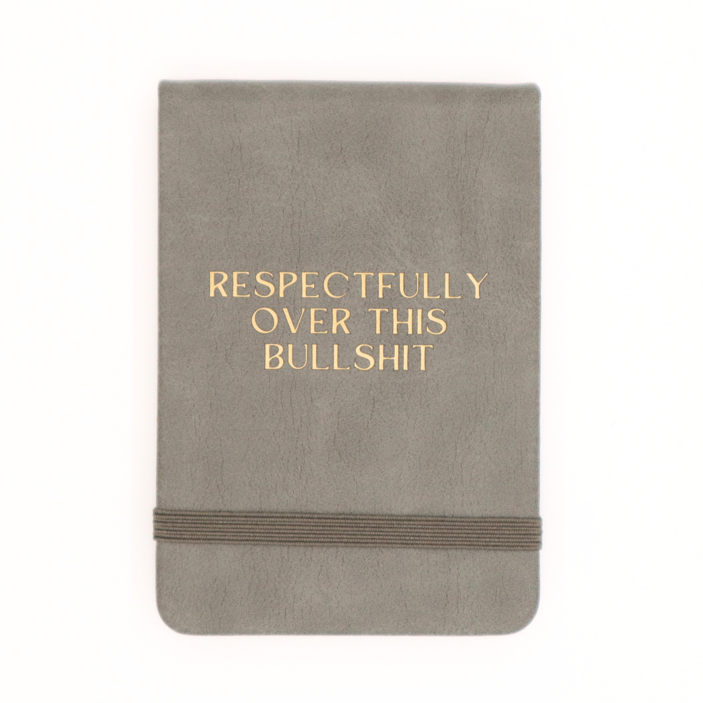 Respectfully Over This Bullsh*t Journal