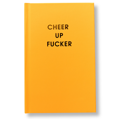 Cheer Up Fucker Journal