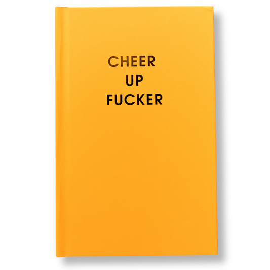 Cheer Up Fucker Journal