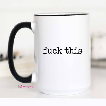 Fuck This Mug