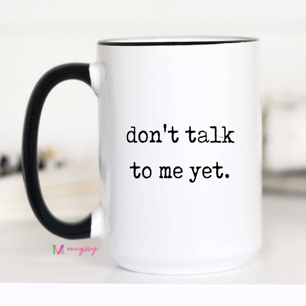 Don’t Talk to Me Yet Mug