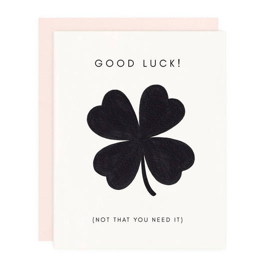 Good Luck (Not That You Need It) Greeting Card